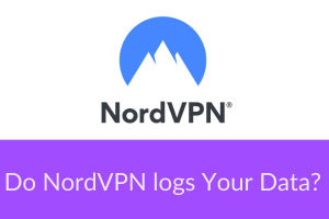 Do NordVPN logs Your Data?
